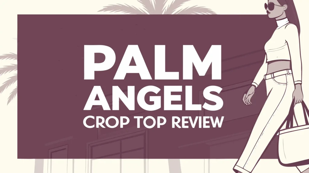Palm Angels Crop Top Review: Luxury Streetwear Excellence