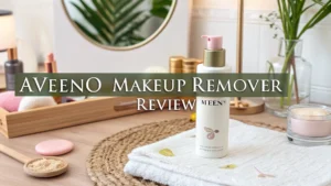 Read more about the article Aveeno Makeup Remover Review 2026: Your Complete Guide