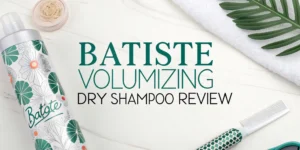 Read more about the article Batiste Volumizing Dry Shampoo Review 2026:  Is It Worth Your Money?