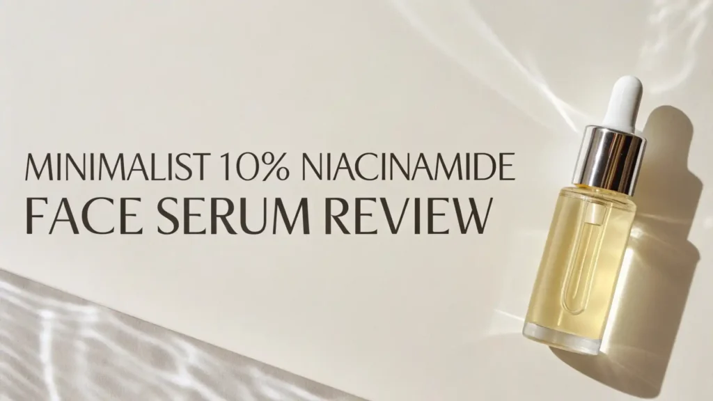 Minimalist 10% Niacinamide Face Serum Review 2026: Complete Guide
