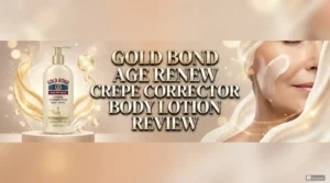 Read more about the article Gold Bond Age Renew Crepe Corrector Body Lotion Review 2026: Worth Trying?