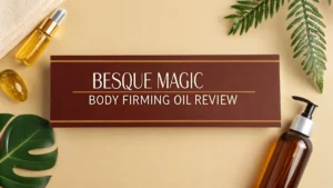 Read more about the article Besque Magic Body Firming Oil Review 2026: Complete Guide