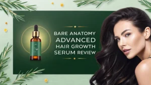 Read more about the article Bare Anatomy Advanced Hair Growth Serum Review 2026: Worth It?