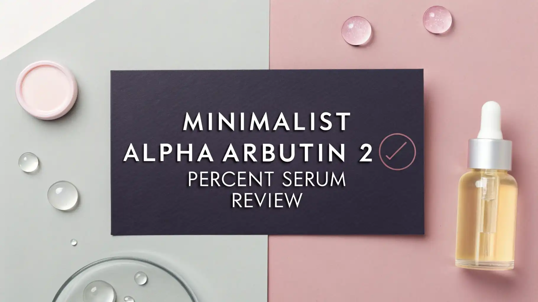 Read more about the article Minimalist Alpha Arbutin 2 Percent Serum Review 2026: Ultimate Guide